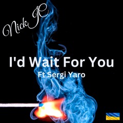 NickJC Id Wait For You Ft Sergi Yaro