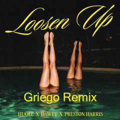 Hugel, Dawty & Preston Harris - Loosen Up (Griego Remix)