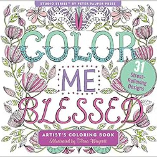 VIEW EBOOK 💗 Color Me Blessed Inspirational Adult Coloring Book (31 stress-relieving