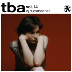 TBA VOL. 14 // DJ DURSTLÖSCHER