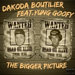 Dakoda Boutilier Ft. Kidd Mi$chief - The Bigger Picture