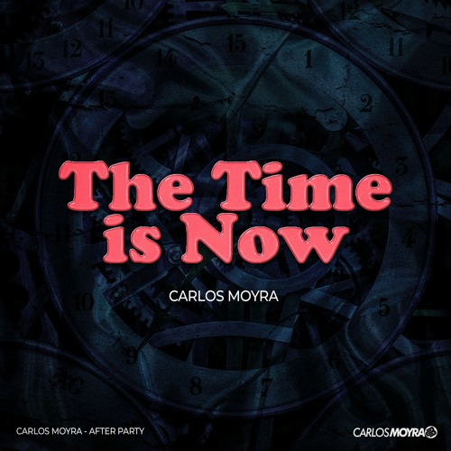 CARLOS MOYRA - THE TIME IS NOW (ORIGINAL MIX)