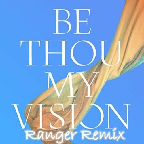 Audrey Assad - Be Thou My Vision (Ranger Remix)