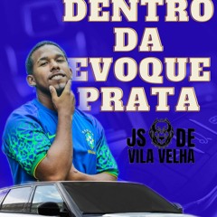 DENTRO DA EVOQUE PRATA (DJ JS DE VILA VELHA)PRA ESCUTAR CAGANDO