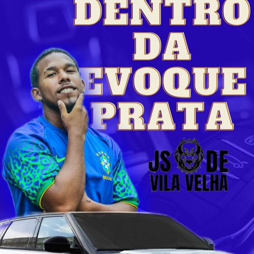 DENTRO DA EVOQUE PRATA (DJ JS DE VILA VELHA)PRA ESCUTAR CAGANDO