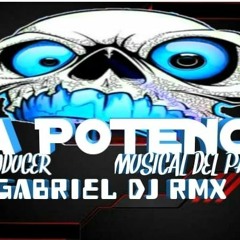 BOMBAS POWER 😎THE PRODUCER👑  🎶GABRIEL DJ RMX🎧🎤