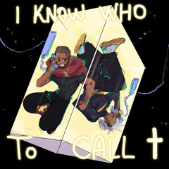 I KNOW WHO TO CALL! (Prod. Operxtorr)