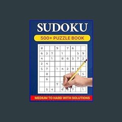 Read ebook [PDF] ⚡ 500+ Sudoku Puzzle Books Medium to Hard: 252 Medium and 252 Hard Puzzles for Ad
