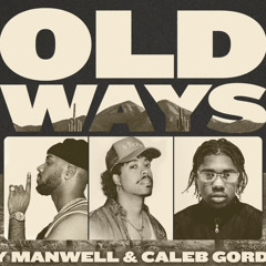 Old Ways - Jay Manwell & Caleb Gordon
