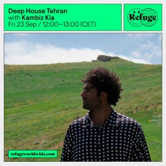Refuge Worldwide / Deep House Tehran / Kambiz Kia