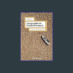 {READ/DOWNLOAD} ⚡ Géographie de l'environnement - 2e éd.: La nature au temps de l'anthropocène (Co