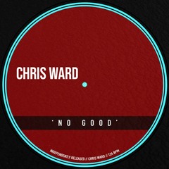Chris Ward - No Good *Click buy to download*