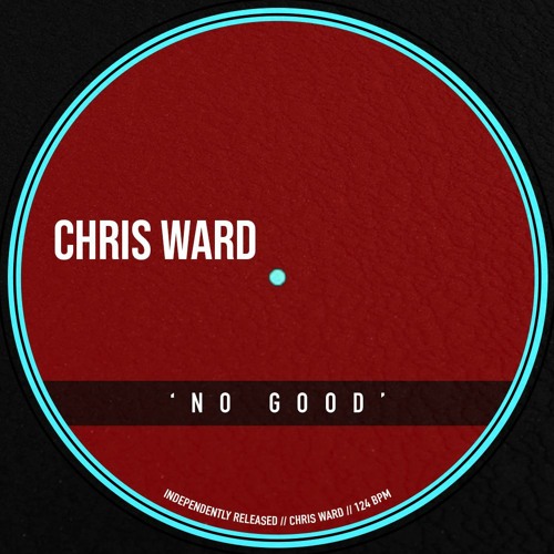Chris Ward - No Good *Click buy to download*