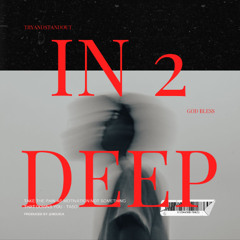 IN 2 DEEP (Midst Of My Pain)