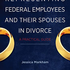 Read EPUB 📔 Representing Federal Employees and Their Spouses in Divorce: A Practical