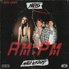 NOTD - AM:PM (KAASA REMIX)