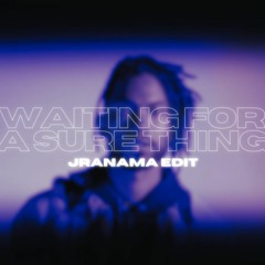 waiting for a sure thing (jranama edit)