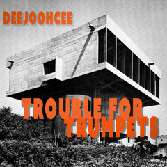 Deejoohcee  | Trouble For Trumpets  |  TPC 389