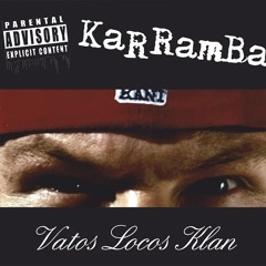 KaRRamBa Feat. 4Real - Vatos Locos Klan (Instrumental)