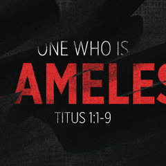SOTV Message - "One Who is Blameless" - Titus 1:1-9 - 1/26/25