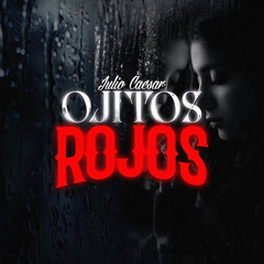 Ojitos Rojos - Julio Caesar