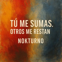 Tú Me Sumas, Otros Me Restan