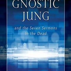 GET [EBOOK EPUB KINDLE PDF] The Gnostic Jung and the Seven Sermons to the Dead (Quest Books) by  Ste
