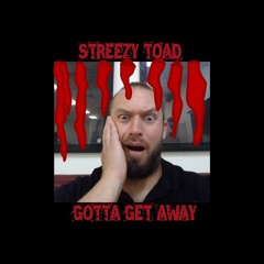 Streezy Toad [Young Stroke Aka Young Muscle, Sweeney Toad] - Gotta Get Away