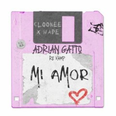 Cloonee X Wade - Mi Amor (Adrian Gatto 6am Techno Panty Dropper Mix)