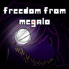 FREEDOM FROM MEGALO (Firemix ReDefininite Megalovania)
