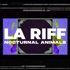 Nocturnal Animals - featuring La Riff (Vannes, France)
