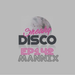 Sneaky Disco EP142 Featuring Good2Groove and an Exclusive Guest Mix From Mannix