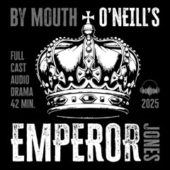 Eugene O'Neill's THE EMPEROR JONES By Mouth (2025)
