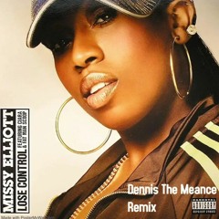 Missy Elliott - Lose Control (Dennis The Menace Remix)