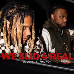 Lil Durk & King Von - We Slid 4 Real