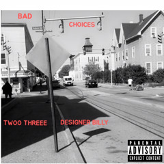 Twoo Threee X Designer Billy - Bad Choices