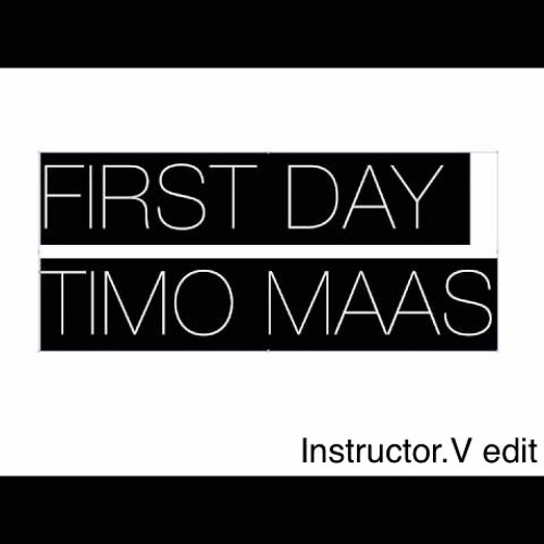 Timo Maas - First Day (Instructor.v Edit)