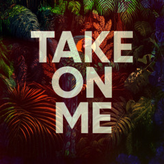 TAKE ON ME