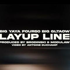 Big Yaya, Four50 & Big GLTAOW - Lay Up Line (Prod. Brodinski & Modulaw)