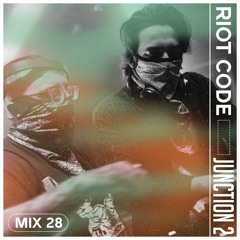 Junction 2 Mix Series 028 - RIOT CODE