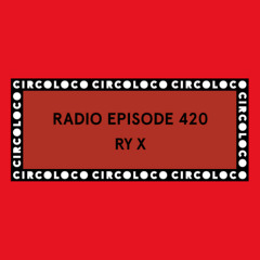 Circoloco Radio 420 - RY X