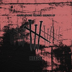 FOUNDATIONS TECHNO SOUNDS OF #001 // HEERY