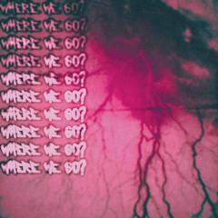 where we go?