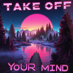 Take Off Your Mind