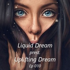 Liquid Dream Prest. Uplifting Dream Ep 010
