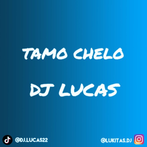 TAMO CHELO ✘ DJ LUCAS (El Nova) 2k21