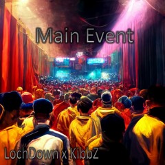 Main Event ft KibbZ
