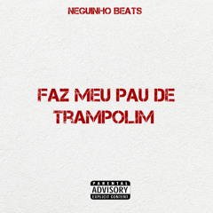 Faz meu pau de trampolim