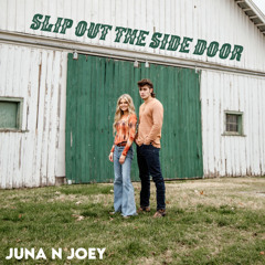 Slip Out The Side Door - Juna N Joey (original)