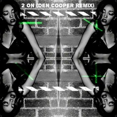 Tinashe - 2 On ft. scHoolboy Q (Music Predators ft Den Cooper Remix).